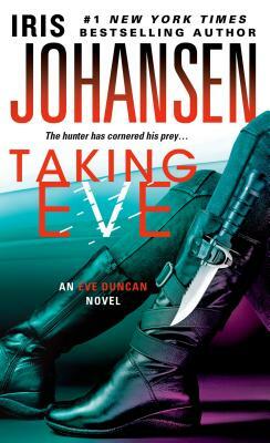Taking Eve: An Eve Duncan Novel by Iris Johansen