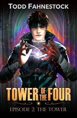 Tower of the Four, Episode 2: The Tower by Todd Fahnestock