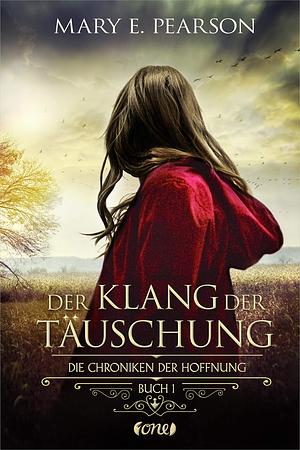 Der Klang der Täuschung by Mary E. Pearson