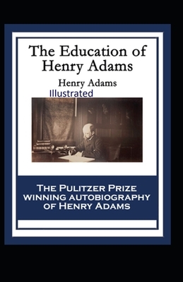 The Education of Henry Adams Illustrated by Henry Adams