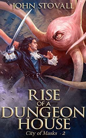 Rise of a Dungeon House by John Stovall