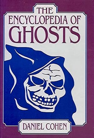 The Encyclopedia of Ghosts by Daniel Cohen