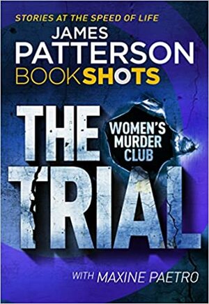 The Trial (Women's Murder Club #15.5 by Maxine Paetro, James Patterson
