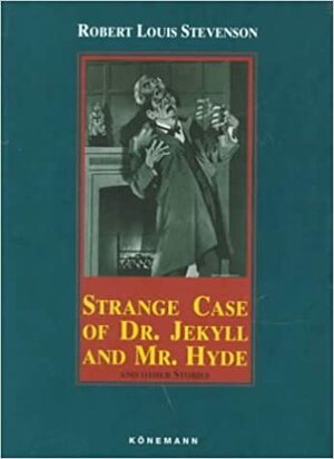 Dr. Jekyll and Mr. Hyde and Other Stories by Robert Louis Stevenson