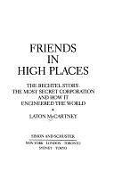 Friends in High Places: The Bechtel Story : the Most Secret Corporation and how it Engineered the World by Laton McCartney