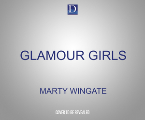 Glamour Girls by Marty Wingate