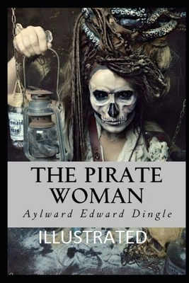 The Pirate Woman Illustrated by Aylward Edward Dingle