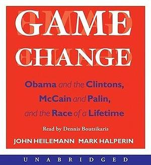 Game Change by Dennis Boutsikaris, John Heilemann, Mark Halperin