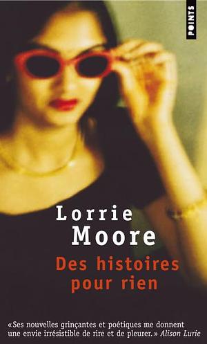 Des histoires pour rien by Lorrie Moore
