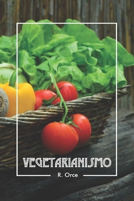 Vegetarianismo: A la luz de la Biblia by I. M. S., R. Orce Sotomayor