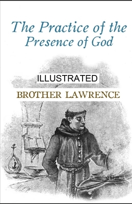 The Practice of the Presence of God illustrated by Brother Lawrence