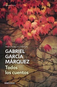 Todos los cuentos by Gabriel García Márquez, Gabriel García Márquez