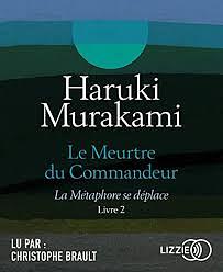 Le Meurtre du commandeur : la métaphore se déplace by Haruki Murakami