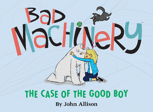The Case of the Good Boy by James Lucas Jones, John Allison, Jason Storey, Jill Beaton, Keith Wood