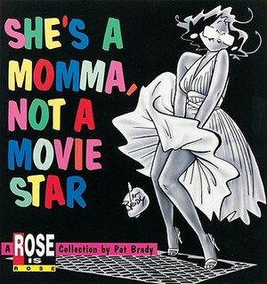 She's a Momma, Not a Movie Star by Pat Brady