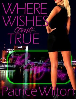 Where Wishes Come True by Patrice Wilton