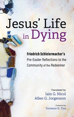 Jesus' Life in Dying by Friedrich Schleiermacher