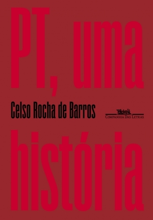 PT, uma história by Celso Rocha de Barros