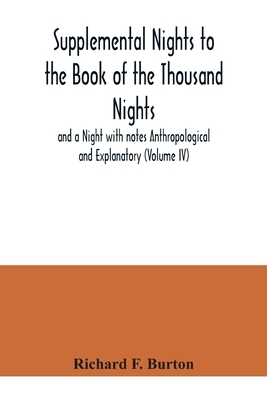 Supplemental Nights to the Book of the Thousand Nights and a Night with notes Anthropological and Explanatory (Volume IV) by Anonymous