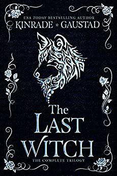 The Last Witch: The Complete Trilogy by Evan Gaustad, Karpov Kinrade