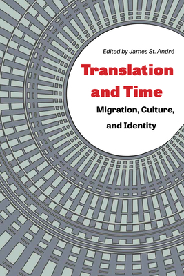 Translation and Time: Migration, Culture, and Identity by 