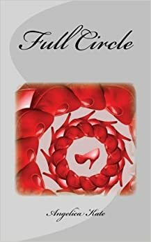 Full Circle by Angelica Kate