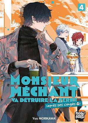 Monsieur Méchant va détruire la Terre (après ses congés), Tome 4 by Yuu Morikawa