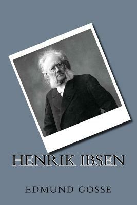 Henrik Ibsen by Edmund Gosse