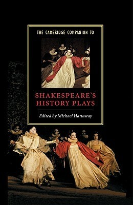 The Cambridge Companion to Shakespeare's History Plays by Michael Hattaway