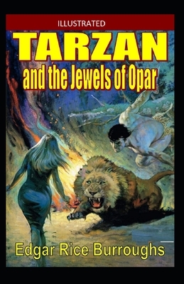 Tarzan and the Jewels of Opar Illustrated by Edgar Rice Burroughs