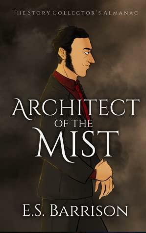 Architect of the Mist by E.S. Barrison
