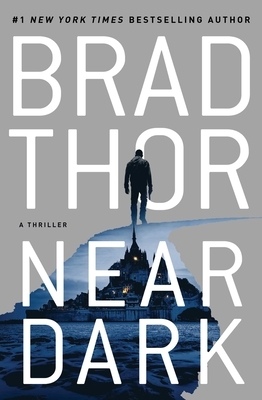 Near Dark, Volume 19: A Thriller by Brad Thor