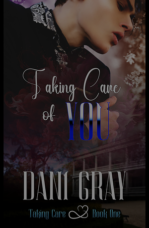 Taking Care of You by Dani Gray