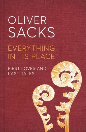 Everything in its Place by Oliver Sacks