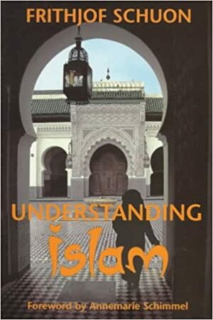 Understanding Islam by Frithjof Schuon