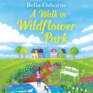 A Walk in Wildflower Park by Bella Osborne