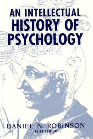 An Intellectual History of Psychology by Daniel N. Robinson