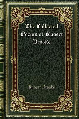 The Collected Poems of Rupert Brooke by Rupert Brooke