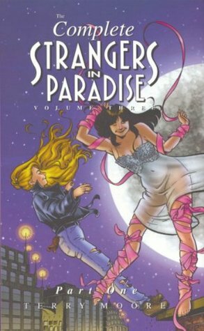 The Complete Strangers In Paradise, Volume 3, Part 1 by Terry Moore