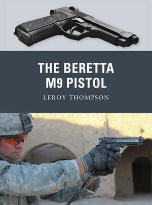 The Beretta M9 Pistol by Leroy Thompson, Johnny Shumate