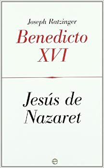 Jesus de Nazaret Benedicto XVI by Pope Benedict XVI