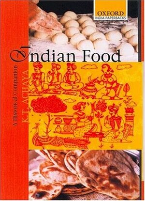 Indian Food: A Historical Companion by K.T. Achaya