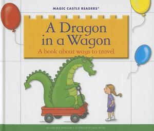 A Dragon in a Wagon: A Book about Ways to Travel by Jane Belk Moncure