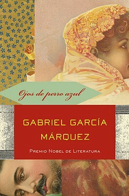Ojos de Perro Azul by Gabriel García Márquez