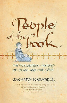 People Of The Book: The Forgotten History Of Islam And The West by Zachary Karabell
