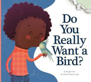 Do You Really Want a Bird? by Bridget Hoes