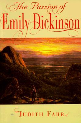 The Passion of Emily Dickinson by Judith Farr