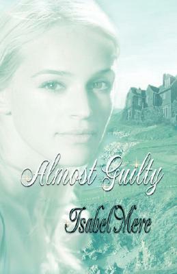 Almost Guilty by Isabel Mere