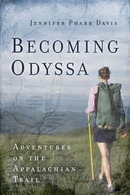 Becoming Odyssa: Adventures on the Appalachian Trail by Jennifer Pharr Davis