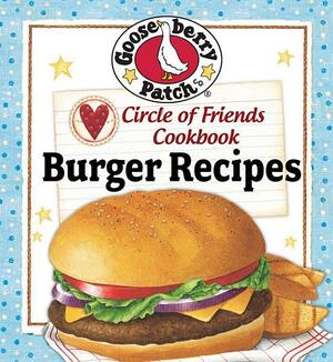 Circle of Friends Cookbook: 25 Burger Recipes by Gooseberry Patch